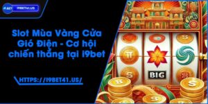 Slot Mùa Vàng Cửa Gió Điện - Cơ hội chiến thắng tại i9bet 9 Slot Mùa Vàng Cửa Gió Điện - Cơ hội chiến thắng tại i9bet